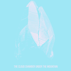 The Cloud Chamber Under The Mountain Mix [2011]