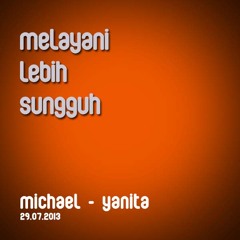 Melayani Lebih Sungguh - Michael and Yanita