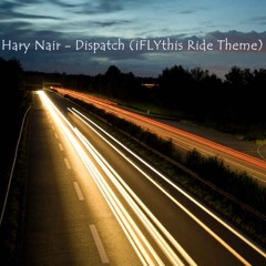 Hary Nair - Dispatch (iFLYthis Ride Theme)