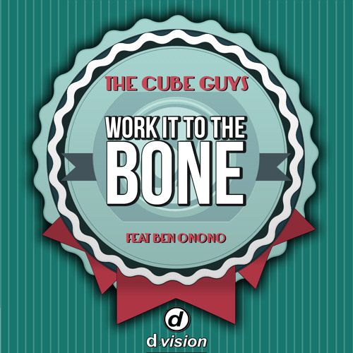 The Cube Guys - Work It To The Bone Feat. Ben Onono (Nu School Mix) [out now on Beatport]