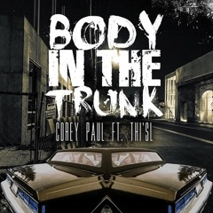 Corey Paul - Body in the Trunk ft. Thi'sl