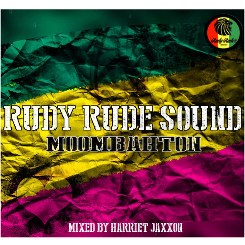 Rudy Rudy Sound Mix - Moombahton - By Harriet Jaxxon
