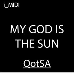 My God is The Sun - QUEENS OF THE STONE AGE "MIDI Version"