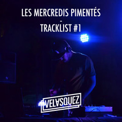 Mercredis Pimentés Tracklist #1 - VELASQUEZ