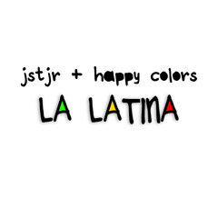 JSTJR & Happy Colors - La Latina