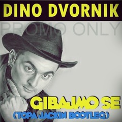 Dino Dvornik-Gibajmo se (Topa Jackin Bootleg) Remix