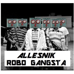 Allesnik - Robo Gangsta