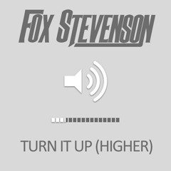 Fox Stevenson - Turn It Up (Higher)