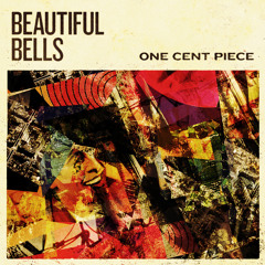 Beautiful Bells - One Cent Piece - 01 Below The Fields