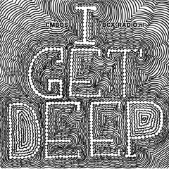 I Get Deep (31-05-13)