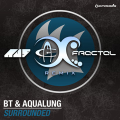 BT - Surrounded (Au5 & Fractal Remix)