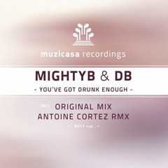 MightyB & DB - You've Got Drunk Enough (Original Mix)