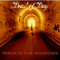 [Dead of Day] Walk In The Shadows