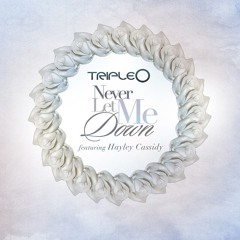 Triple O - Never Let Me Down (feat. Hayley Cassidy)