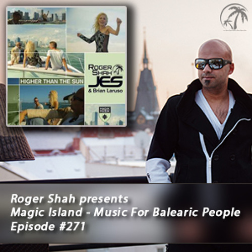 Roger Shah presents Magic Island - Music For Balearic People 271, 1st hour