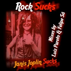 Rock Sucks "Janis Joplin Sucks" (Luiz Pareto Remix)