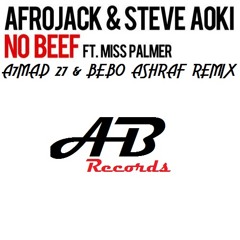 Afrojack & Steve Aoki Feat. Miss Palmer - No Beef (A7mad 27 & Bebo Ashraf Remix)