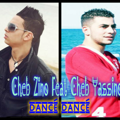 Cheb Zino Feat Cheb Yassino - Dancé Dancé 2013