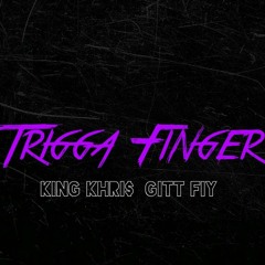King Khri$ Ft Gitt Fiy- Trigga Finger (GMIX)