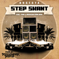 Bustcya feat. -YBM- & Mexican Funk Man - Step Skant