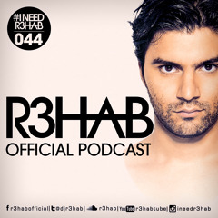 R3HAB - I NEED R3HAB 044 (including Guestmix Sick Individuals)