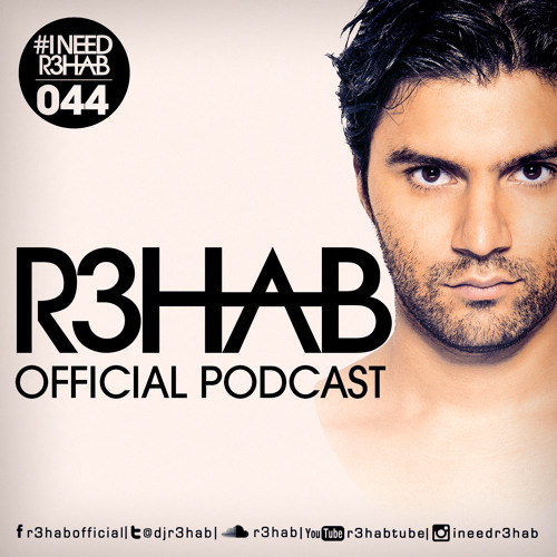 R3HAB - I NEED R3HAB 044 (including Guestmix Sick Individuals)