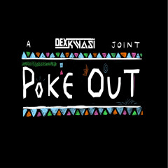 Dex Kwasi - Poke Out