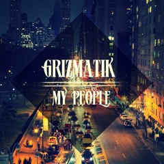Grizmatik - My People