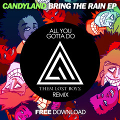 Candyland & MakO - All You Gotta Do Ft. Maksim (Them Lost Boys Remix) [FREE DOWNLOAD]