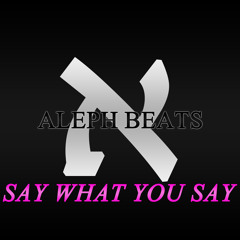 Say What You Say - Emotional Hip Hop Beat W/HOOK (Aleph Beats)