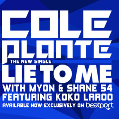 Cole Plante With Myon and Shane 54 Feat. Koko LaRoo - Lie To Me (Radio Mix)