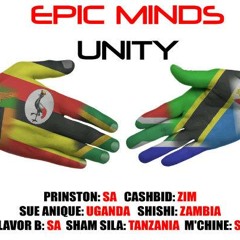 Epic Minds -Unity ft Cashbid, Prinston,Sue Aniki, Shishi, Sham Sila & M'chine