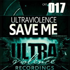 [UV017] - Ultraviolence - Save Me