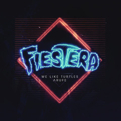 We Like Turtles feat. Arufe - Fiestera