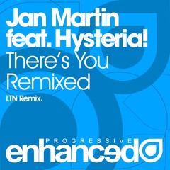 Jan Martin feat. Hysteria! - There's You (LTN Remix) [OUT NOW]