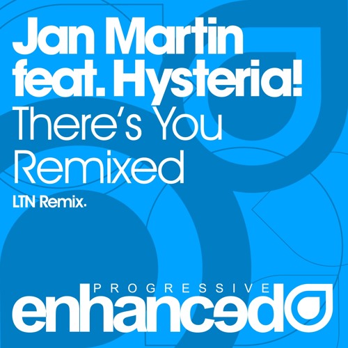 Jan Martin feat. Hysteria! - There's You (LTN Remix) [OUT NOW]