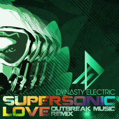 Dynasty Electric - Supersonic Love (OUTBREAK MUSIC RMX)