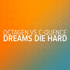 Octagen Vs. C - Quence - Dreams Die Hard