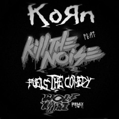 Korn (The Path Of Totality) ft. Kill The Noise - Fuels The Comedy (bootleg WOLF KILLAZ)