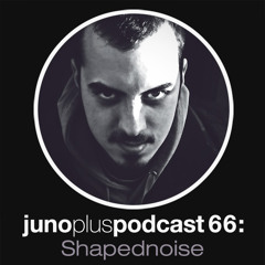 Juno Plus Podcast 66:  Shapednoise