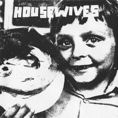 HOUSEWIVES - Fuck You Or Fuck Yeah