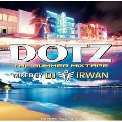 DJ Irwan Presents DOTZ - The Summer Mixtape