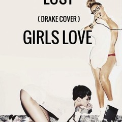 Lost- Girls Love (Drake Cover)