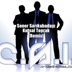 Soner Sarikabadayi - Kutsal Toprak (C.S.I. Remix)
