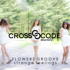[CCR001]Flowers Groove - Strange feelings
