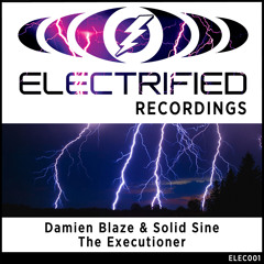 Damien Blaze & Solid Sine - The Executioner (Out now on Electrified Recordings)