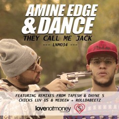Amine Edge & Dance - They Call Me Jack (Medeew & Chicks Luv Us Remix) - LOVE NOT MONEY RECORDS