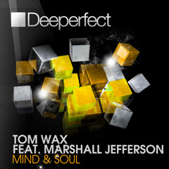Tom Wax feat. Marshall Jefferson - Mind & Soul (Original Mix) Snippet