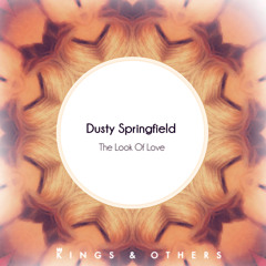 Dusty Springfield - The Look Of Love (Kings & Others Remix)