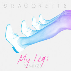 Dragonette - My Legs Remixes